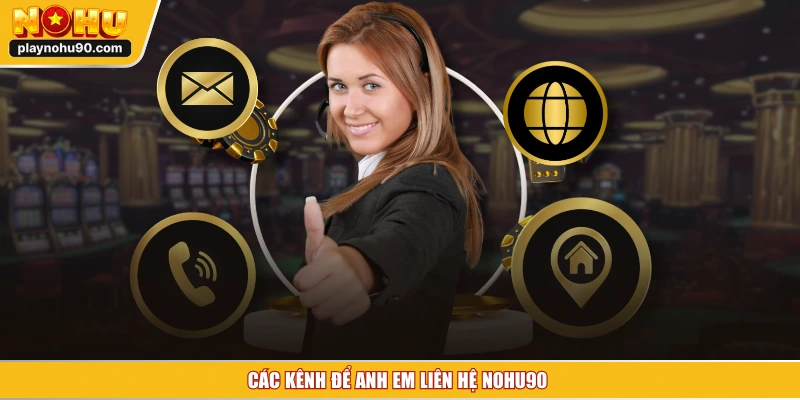 Các kênh để anh em liên hệ NOHU90 