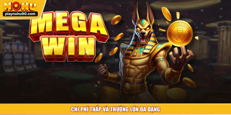 Chi phí thấp và thưởng lớn đa dạng