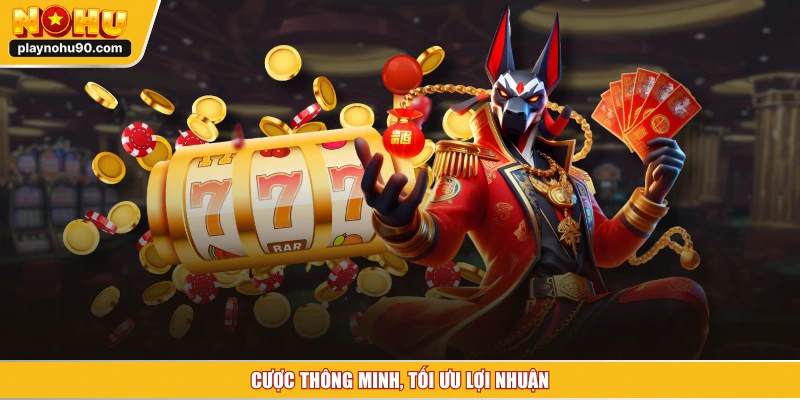 Cược thông minh, tối ưu lợi nhuận