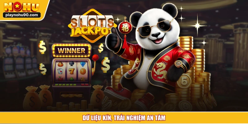 Dữ liệu kín, trải nghiệm an tâm