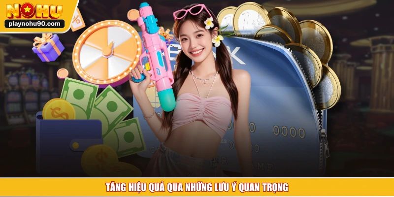 Tăng hiệu quả qua những lưu ý quan trọng